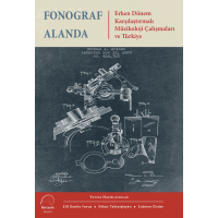 Fonograf Alanda - Erken Dönem Karşılaştırmalı Müzikoloji Çalışmaları ve Türkiye